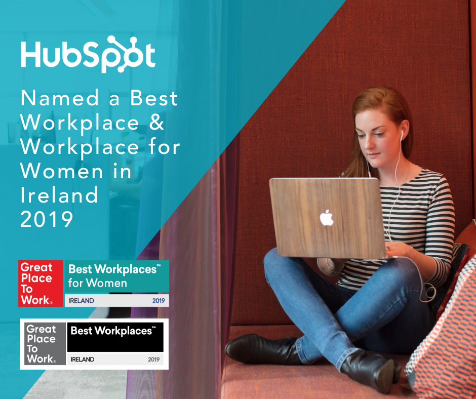 HubSpot Dublin Named the #5 Best Workplace In Ireland and a Best Workplace for Women by Great Place to Work Ireland 2019